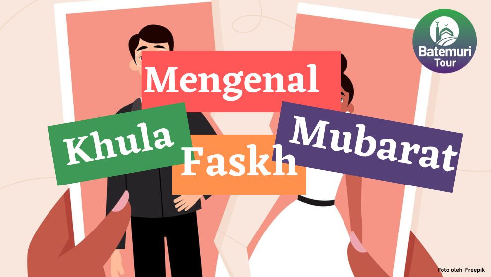 Mengenal Khula, Faskh dan Mubarat dalam Istilah Perceraian Menurut Islam